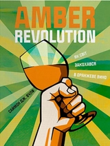 Книга Amber Revolution: Як світ закохався в оранжеве вино